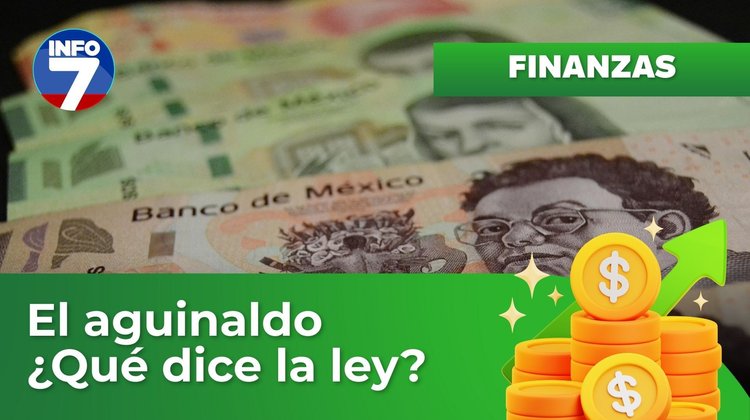 Finanzas para la vida - El aguinaldo ¿Qué dice la ley? | INFO7