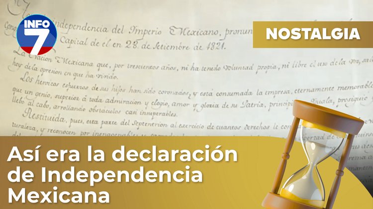 Nostalgia: Así era la declaración de Independencia Mexicana | INFO7