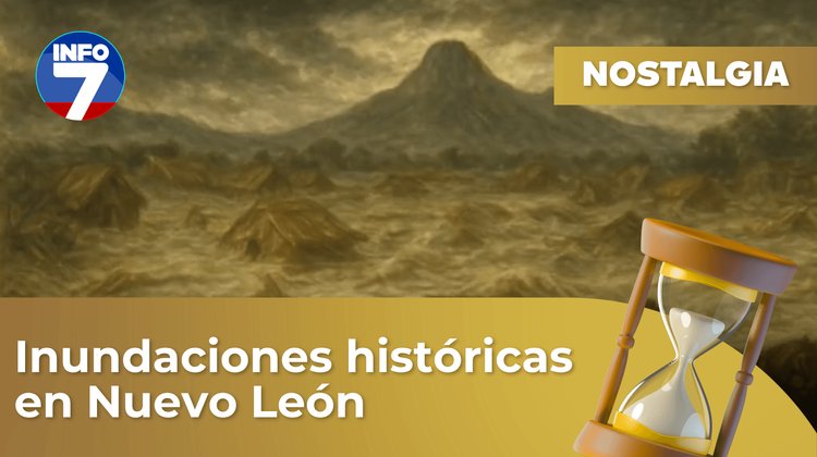 Nostalgia:  Inundaciones históricas en Nuevo León | INFO7