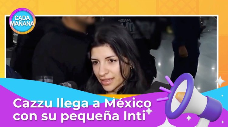 Chisma, chisma - Cazzu llega a México con su pequeña Inti | CADA MAÑANA