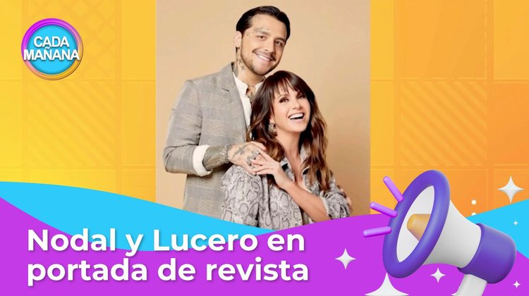 Chisma, chisma - Christian Nodal y Lucero en portada de revista | CADA MAÑANA | Azteca Noreste