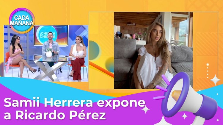 Chisma, chisma - Samii Herrera expone a Ricardo Pérez | CADA MAÑANA