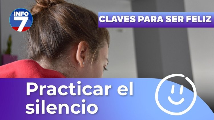 Claves para ser feliz - Practicar el silencio | INFO7