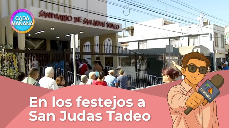 Tu reportero favorito - En los festejos a San Judas Tadeo | CADA MAÑANA