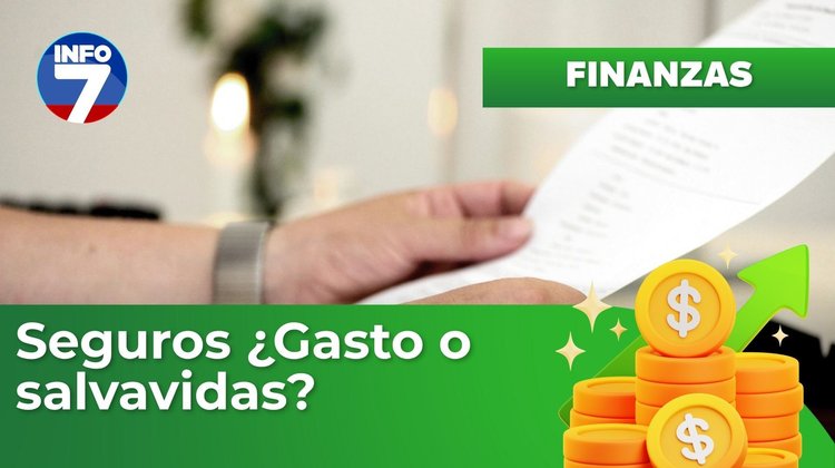 Finanzas para la vida - Seguros ¿gasto o salvavidas? | INFO7 