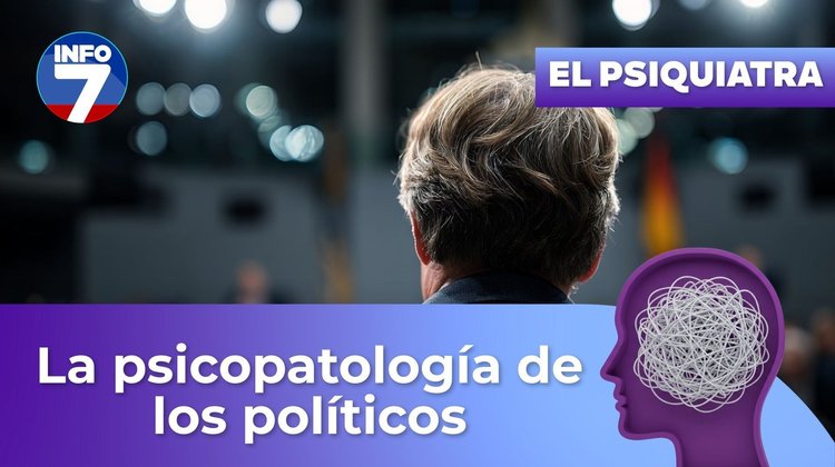 Pregúntale al psiquiatra - La psicopatología de los políticos | INFO7