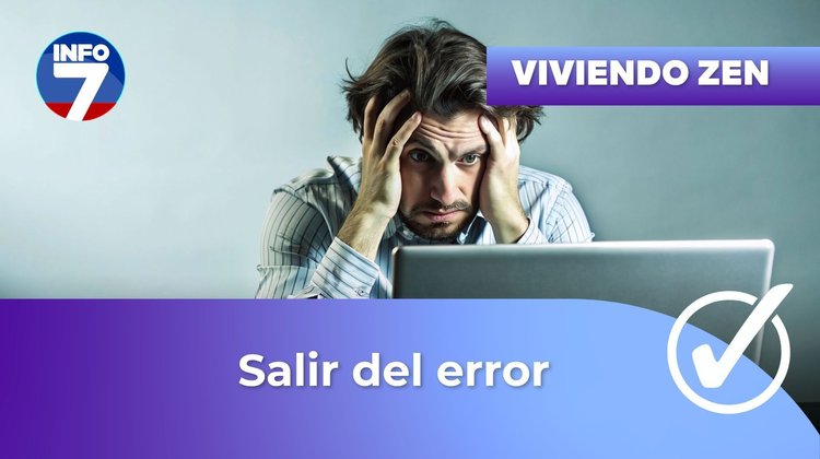 Viviendo Zen - Salir del error mental | INFO7