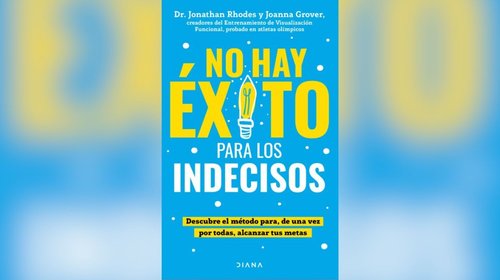 Reseña de libro: 'No hay éxito para los indecisos'