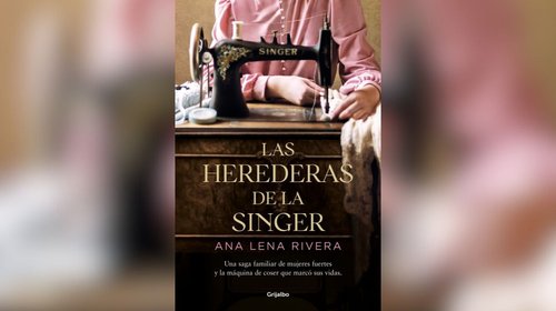 Reseña de libro: Las herederas de la singer por Ana Lena Rivera